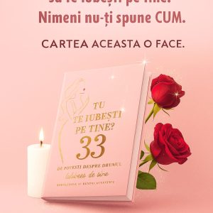 PRECOMANDĂ Volumul II din „Tu te iubești pe tine?”